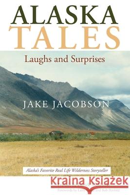 Alaska Tales: Laughs and Surprises Jake Jacobson 9781594334979 Publication Consultants