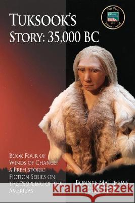 Tuksook's Story, 35,000 BC Bonnye Matthews 9781594335211