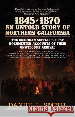 1845-1870 An Untold Story of Northern California Daniel Smith 9781594338533 Publication Consultants