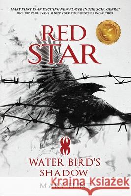 Water Bird's Shadow: (Red Star Trilogy Book 2): You can fight against the past, but some shadows never die Mary Flint 9781594339462 Publication Consultants