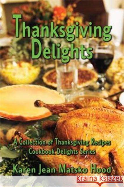 Thanksgiving Delights Journal: A Daily Journal Karen Jean Matsko Hood 9781594349607 Whispering Pine Press International, Inc.
