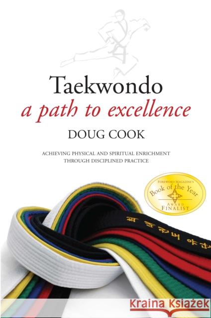 Taekwondo: A Path to Excellence Cook, Doug 9781594391286 YMAA Publication Center