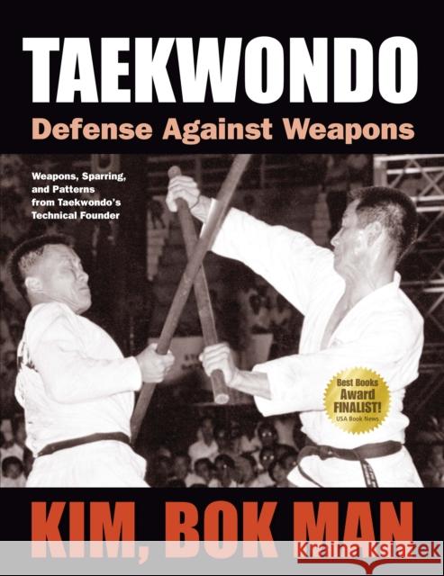 Taekwondo: Defense Against Weapons Kim, Bok Man 9781594392276 0