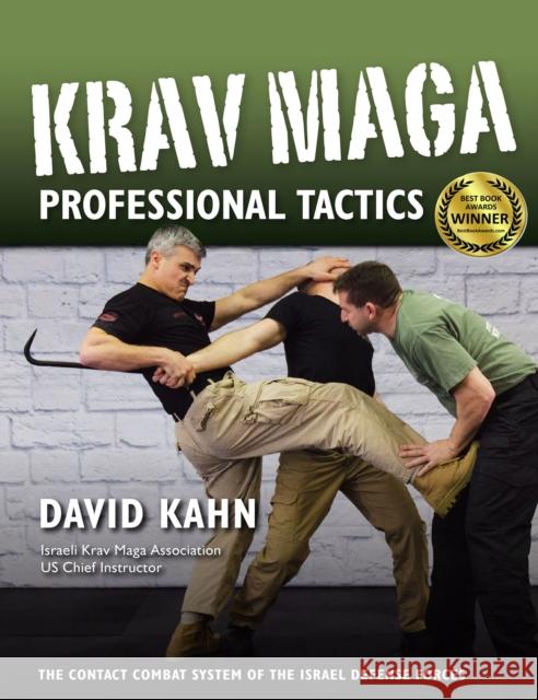 Krav Maga Professional Tactics: The Contact Combat System of the Israeli Martial Arts David Kahn 9781594393556 YMAA Publication Center