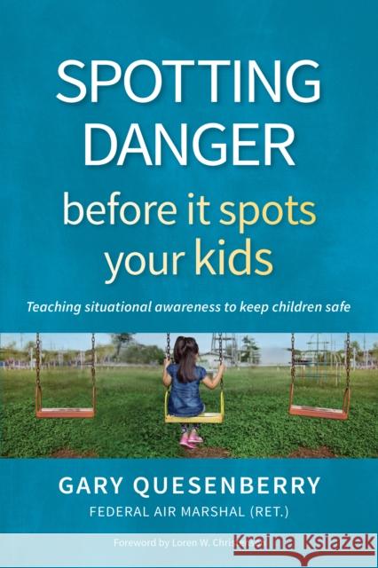 Spotting Danger Before It Spots Your Kids: Teaching Situational Awareness to Keep Children Safe  9781594398919 YMAA Publication Center