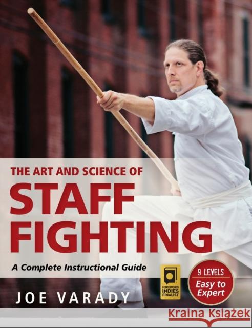 The Art and Science of Staff Fighting: A Complete Instructional Guide  9781594398971 YMAA Publication Center
