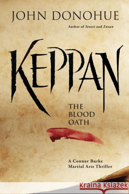 Keppan: The Blood Oath (A Connor Burke Martial Arts Thriller) John J. Donohue 9781594399398 YMAA Publication Center