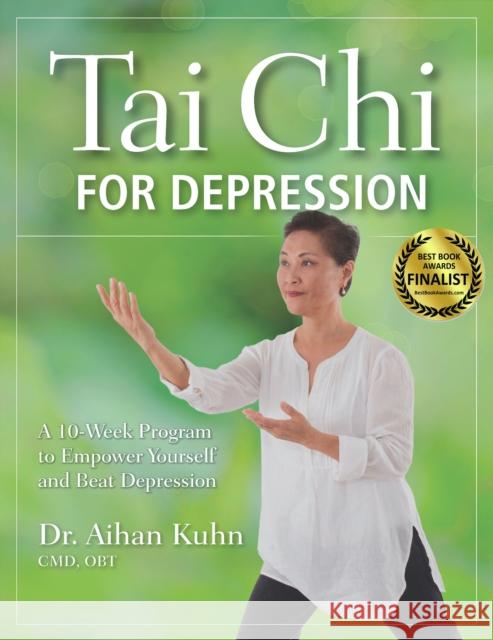 Tai Chi for Depression: A 10-Week Program to Empower Yourself and Beat Depression  9781594399688 YMAA Publication Center
