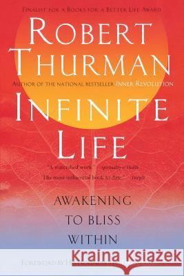 Infinite Life: Awakening to Bliss Within Robert Thurman Dalai Lama 9781594480690 Riverhead Books