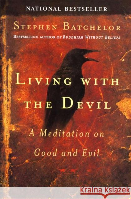 Living with the Devil: A Meditation on Good and Evil Batchelor, Stephen 9781594480874