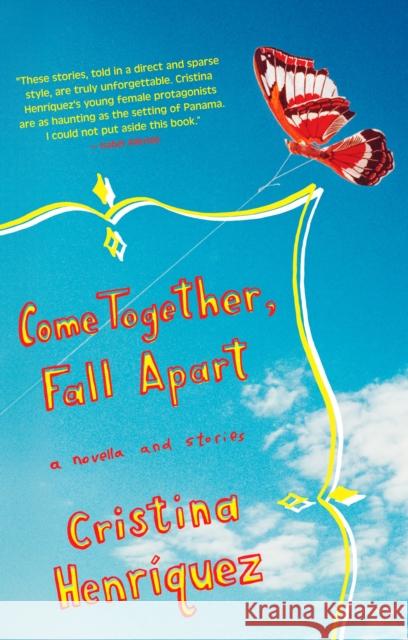 Come Together, Fall Apart Cristina Henriquez 9781594482410 Riverhead Books