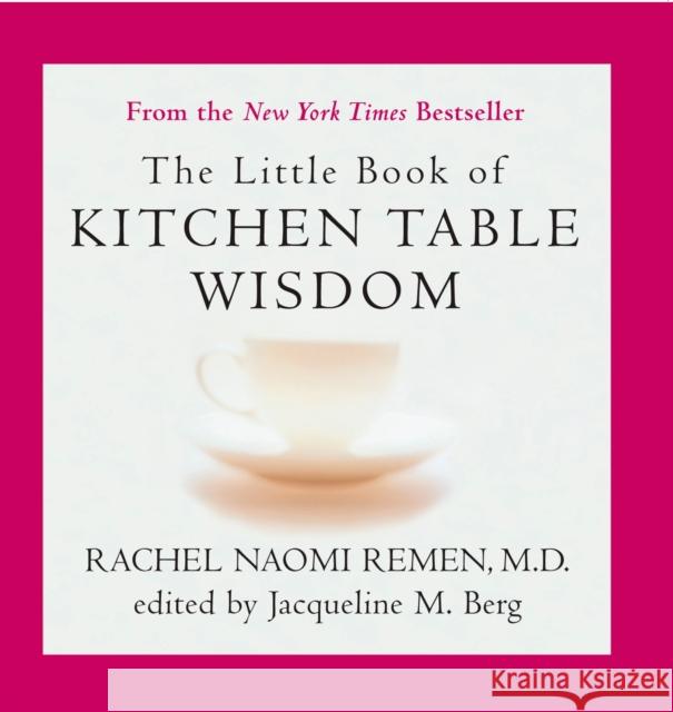 Little Book of Kitchen Table Wisdom: Stories That Heal Rachel Naomi Remen 9781594482502