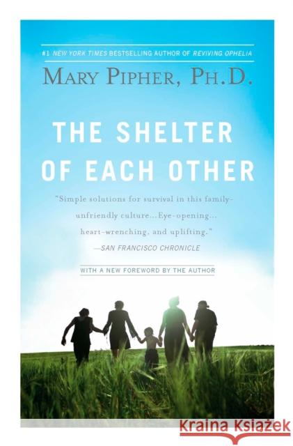 The Shelter of Each Other Mary Pipher 9781594483721 Riverhead Books