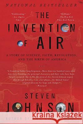The Invention of Air: A Story of Science, Faith, Revolution, and the Birth of America Steven Johnson 9781594484018 Riverhead Books