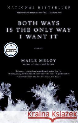 Both Ways Is the Only Way I Want It Maile Meloy 9781594484650