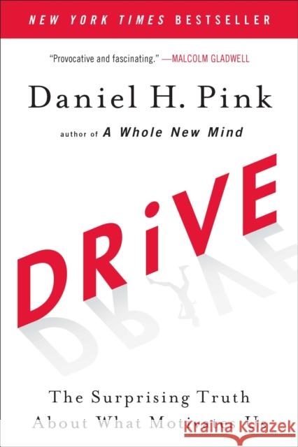 Drive: The Surprising Truth about What Motivates Us Pink, Daniel H. 9781594484803