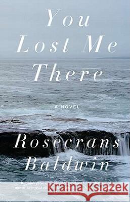 You Lost Me There Rosecrans Baldwin 9781594485244 Penguin Putnam Inc