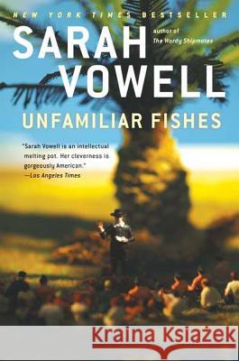 Unfamiliar Fishes Sarah Vowell 9781594485640 Riverhead Books