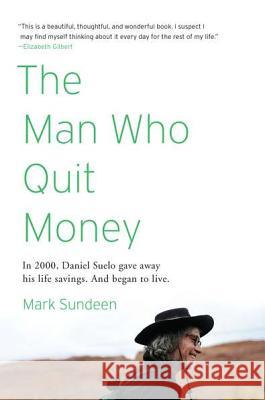 The Man Who Quit Money Mark Sundeen 9781594485695