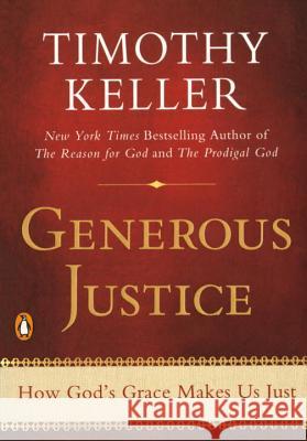 Generous Justice: How God's Grace Makes Us Just Timothy Keller 9781594486074 Riverhead Books