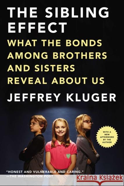 The Sibling Effect: What the Bonds Among Brothers and Sisters Reveal about Us Jeffrey Kluger 9781594486111 Riverhead Books