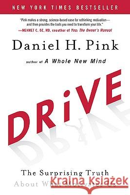 Drive: The Surprising Truth about What Motivates Us Pink, Daniel H. 9781594488849 Riverhead Hardcover