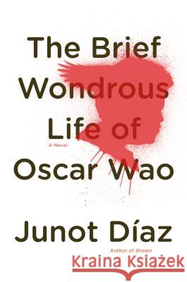 The Brief Wondrous Life of Oscar Wao Junot Diaz 9781594489587 Riverhead Hardcover