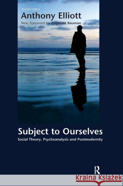 Subject to Ourselves: An Introduction to Freud, Psychoanalysis, and Social Theory Anthony Elliott Zygmunt Bauman 9781594510069 Paradigm Publishers