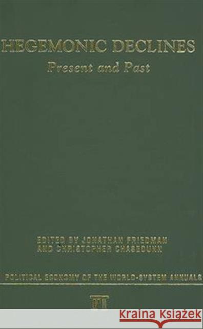 Hegemonic Decline: Present and Past Jonathan Friedman Christopher Chase-Dunn 9781594510083 Paradigm Publishers