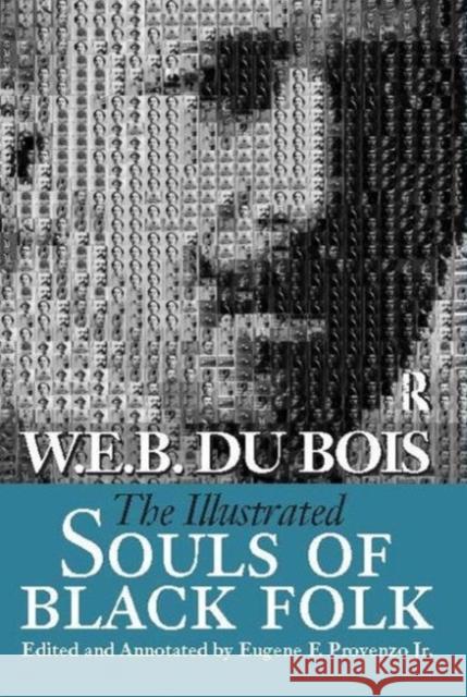 The Illustrated Souls of Black Folk W. E. B. D Eugene F., Jr. Provenzo Manning Marable 9781594510304 Paradigm Publishers