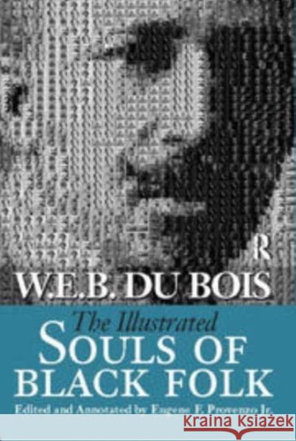 Illustrated Souls of Black Folk Eugene F. Provenzo 9781594510311 Routledge