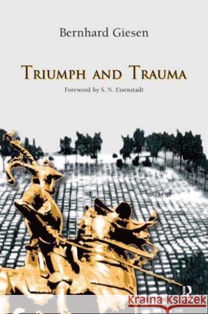 Triumph and Trauma Bernhard Giesen Jeffrey Alexander Ronald Eyerman 9781594510397 Paradigm Publishers