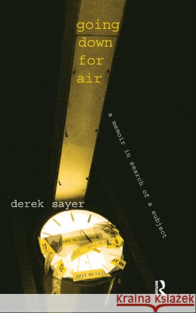 Going Down for Air: A Memoir in Search of a Subject Derek Sayer Charles Lemert 9781594510403