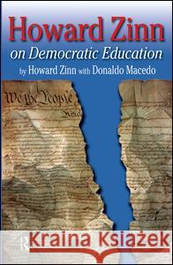 Howard Zinn on Democratic Education Howard Zinn Donaldo P. Macedo 9781594510557 Paradigm Publishers