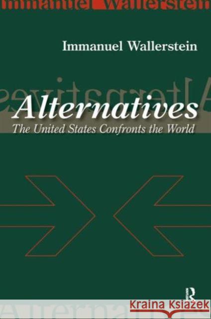Alternatives: The United States Confronts the World Immanuel Maurice Wallerstein 9781594510670 Paradigm Publishers