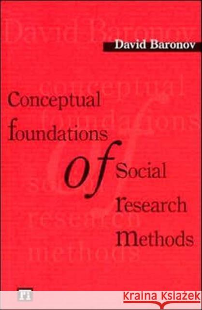 Conceptual Foundations of Social Research Methods David Baronov 9781594510717