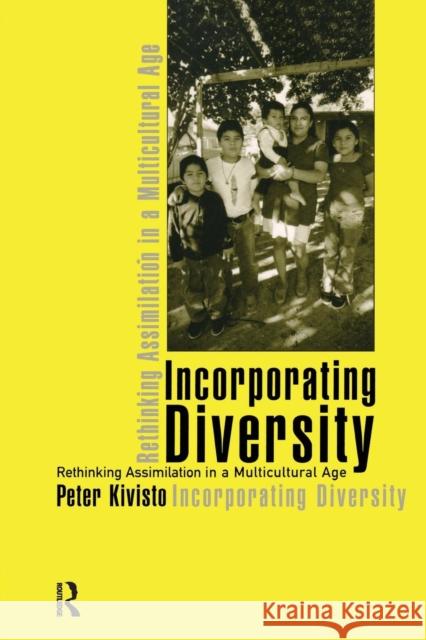 Incorporating Diversity: Rethinking Assimilation in a Multicultural Age Peter Kivisto 9781594510816 Paradigm Publishers