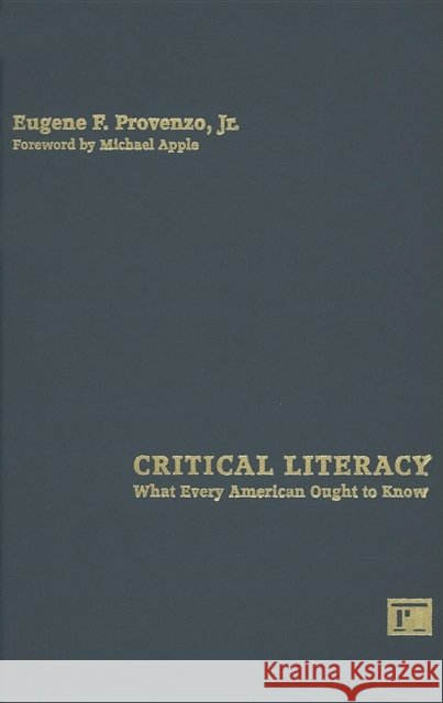 Critical Literacy: What Every American Needs to Know Provenzo, Eugene F. 9781594510885 Paradigm Publishers