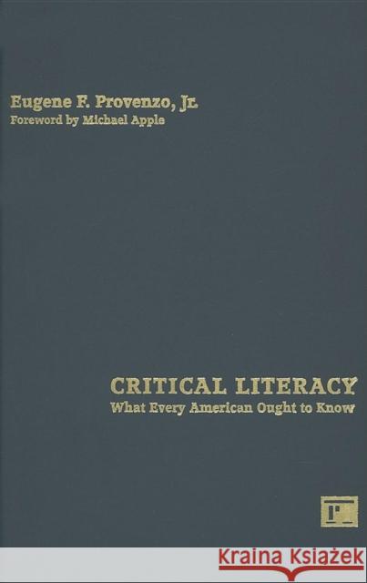 Critical Literacy: What Every American Needs to Know Provenzo, Eugene F. 9781594510885 Paradigm Publishers