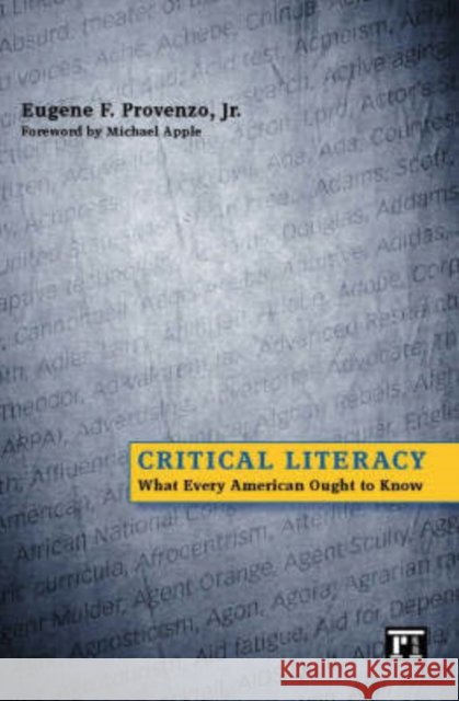 Critical Literacy: What Every American Needs to Know Eugene F., Jr. Provenzo Michael W. Apple 9781594510892 Paradigm Publishers