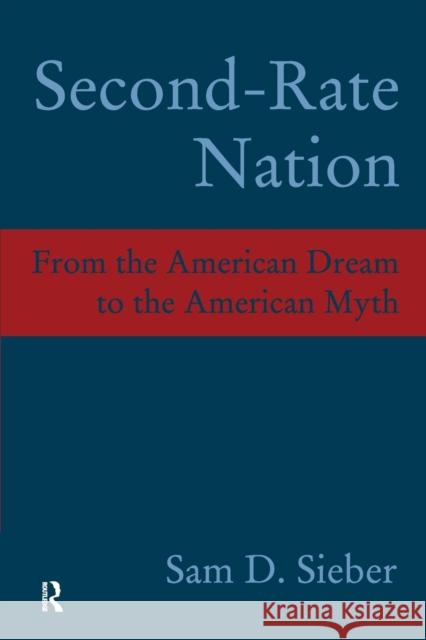 Second-Rate Nation: From the American Dream to the American Myth Sam D. Sieber 9781594510915 Paradigm Publishers