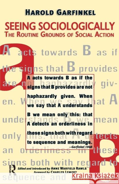 Seeing Sociologically: The Routine Grounds of Social Action Garfinkel, Harold 9781594510939 Paradigm Publishers