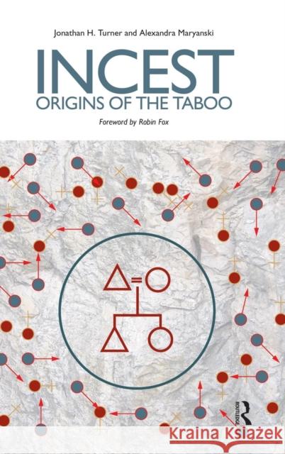 Incest: Origins of the Taboo Alexandra Maryanski Jonathan H. Turner Robin Fox 9781594511165 Paradigm Publishers