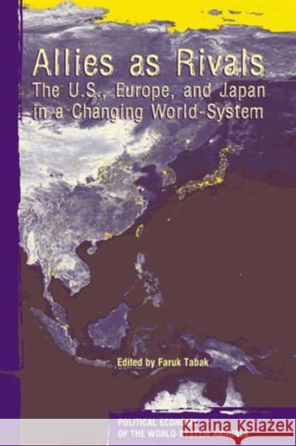 Allies As Rivals: The U.S., Europe and Japan in a Changing World-system Tabak, Faruk 9781594511219 Paradigm Publishers