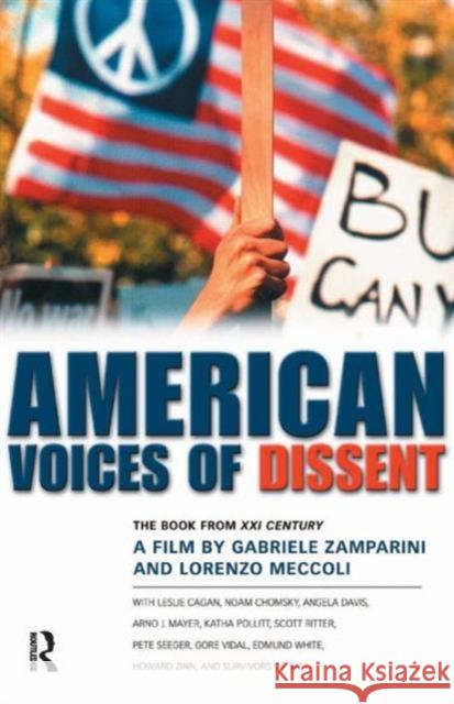 American Voices of Dissent: The Book from XXI Century, a Film by Gabrielle Zamparini and Lorenzo Meccoli Leslie Cagan Noam Chomsky Angela Davis 9781594511349 Paradigm Publishers