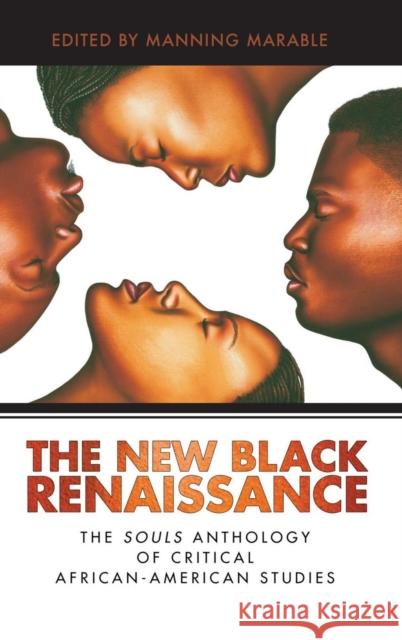New Black Renaissance: The Souls Anthology of Critical African-American Studies Manning Marable Adina Popescu Khary Jones 9781594511417 Paradigm Publishers