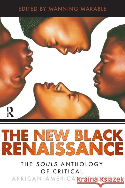 New Black Renaissance: The Souls Anthology of Critical African-American Studies Manning Marable Adina Popescu Khary Jones 9781594511424
