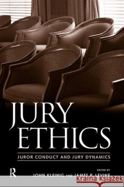 Jury Ethics: Juror Conduct and Jury Dynamics Kleinig, John 9781594511493