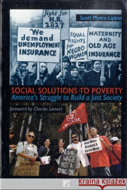 Social Solutions to Poverty: America's Struggle to Build a Just Society Scott Myers-Lipton Charles Lemert 9781594512117 Paradigm Publishers