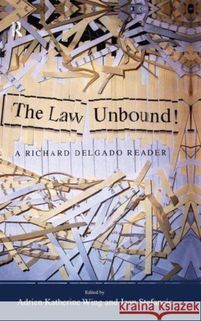 Law Unbound!: A Richard Delgado Reader Richard Delgado Jean Stefancic Adrien Katherine Wing 9781594512476 Paradigm Publishers